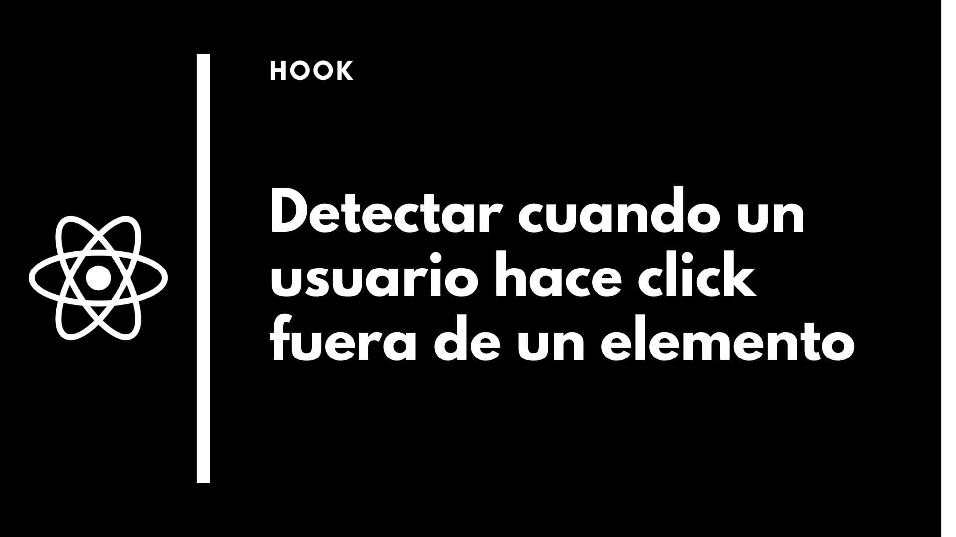 Hook para detectar si un usuario hizo click afuera de un elemento